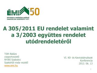 A 305/2011 EU rendelet valamint a 3/2003 együttes rendelet utódrendeletéről