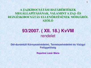 Mikor kerül sor zajkibocsátási határérték megállapítására ? 284/2007.(X.29.) Kormány rendelet 10.§