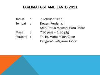 TAKLIMAT GST AMBILAN 1/2011