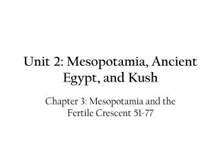 Unit 2: Mesopotamia, Ancient Egypt, and Kush