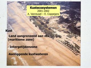 Kustecosystemen 2001-2002 A. Vanreusel – E. Coppejans