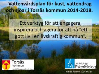 Vattenvårdsplan för kust, vattendrag och sjöar i Torsås kommun 2014-2018.