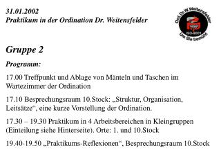 31.01.2002 Praktikum in der Ordination Dr. Weitensfelder Gruppe 2 Programm: