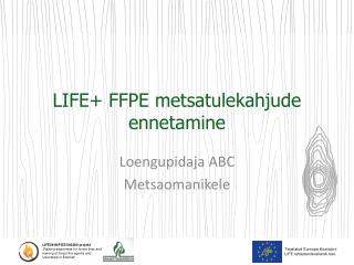 LIFE+ FFPE metsatulekahjude ennetamine