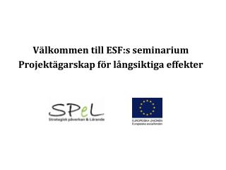 Välkommen till ESF:s seminarium Projektägarskap för långsiktiga effekter