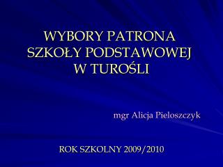 WYBORY PATRONA SZKOŁY PODSTAWOWEJ W TUROŚLI