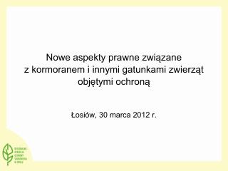 Nowe aspekty prawne związane z kormoranem i innymi gatunkami zwierząt objętymi ochroną