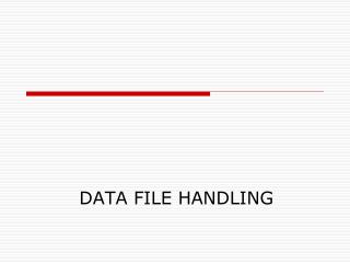 DATA FILE HANDLING
