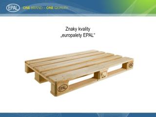 Znaky kvality „ europalety EPAL“