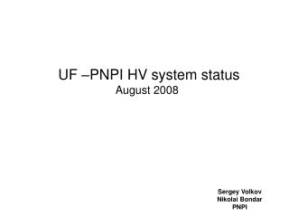 UF –PNPI HV system status August 2008