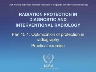 RADIATION PROTECTION IN DIAGNOSTIC AND INTERVENTIONAL RADIOLOGY