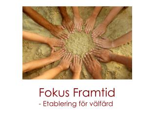 Fokus Framtid - Etablering för välfärd