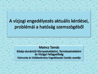 A vízjogi engedélyezés aktuális kérdései, problémái a hatóság szemszögéből