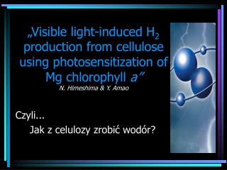 Czyli... Jak z celulozy zrobić wodór?