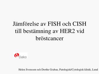 Jämförelse av FISH och CISH till bestämning av HER2 vid bröstcancer