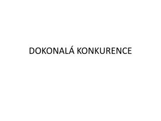 DOKONALÁ KONKURENCE