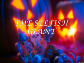 THE SELFISH GIANT