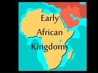 Early African Kingdoms