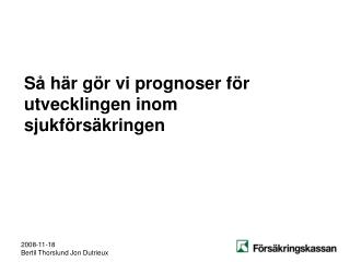 Så här gör vi prognoser för utvecklingen inom sjukförsäkringen