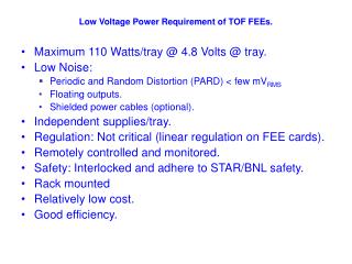 Low Voltage Power Requirement of TOF FEEs.