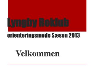 Lyngby Roklub orienteringsmøde Sæson 2013