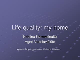 Life quality: my home