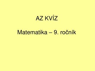 AZ KVÍZ Matematika – 9. ročník