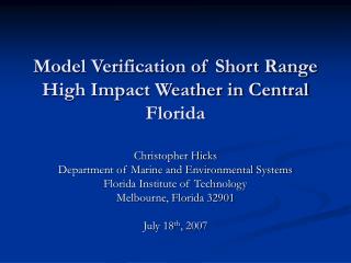 Model Verification of Short Range High Impact Weather in Central Florida