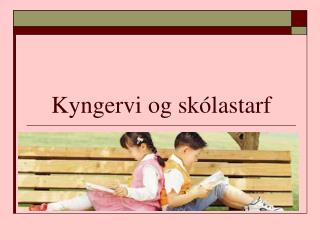 Kyngervi og skólastarf