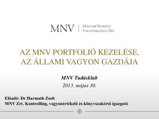 AZ MNV PORTFOLIÓ KEZELÉSE, AZ ÁLLAMI VAGYON GAZDÁJA