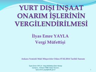 YURT DIŞI İNŞAAT ONARIM İŞLERİNİN VERGİLENDİRİLMESİ