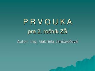 P R V O U K A pre 2. ročník ZŠ