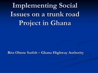 Implementing Social Issues on a trunk road Project in Ghana