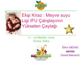 Ekşi Kiraz : Meyve suyu Ligi IFU Çalıştayının Yükselen Çaylağı