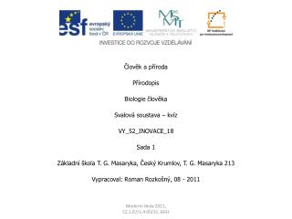Člověk a příroda Přírodopis Biologie člověka Svalová soustava – kvíz VY_52_INOVACE_18 Sada 1