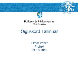 Õiguskord Tallinnas Elmar Vaher Prefekt 21.10.2010