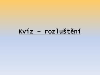 Kvíz – rozluštění