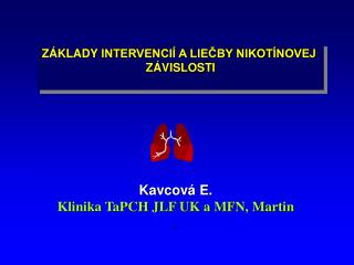 ZÁKLADY INTERVENCIÍ A LIEČBY NIKOTÍNOVEJ ZÁVISLOSTI