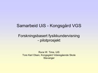Samarbeid UiS - Kongsgård VGS Forskningsbasert fysikkundervisning - pilotprosjekt
