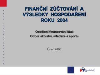 FINANČNÍ ZÚČTOVÁNÍ A VÝSLEDKY HOSPODAŘENÍ ROKU 2004