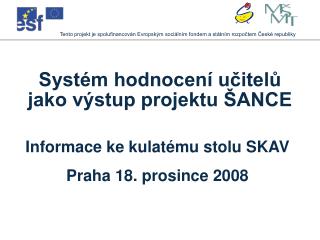 Tento projekt je spolufinancován Evropským sociálním fondem a státním rozpočtem České republiky