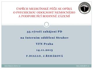 ÚSPĚCH MEDICÍNSKÉ PÉČE SE OPÍRÁ O PSYCHICKOU ODOLNOST NEMOCNÉHO A PODPORUJÍCÍ RODINNÉ ZÁZEMÍ