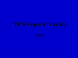 TEMS Regional Drug Box