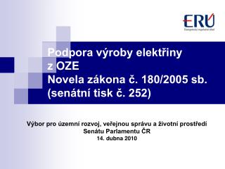Podpora výroby elektřiny z OZE Novela zákona č. 180/2005 sb. (senátní tisk č. 252)