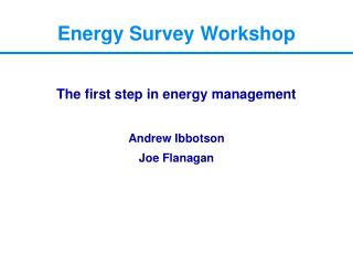 The first step in energy management Andrew Ibbotson Joe Flanagan