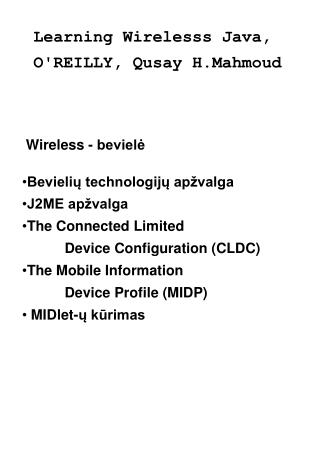 Wireless - bevielė Bevielių technologijų apžvalga J2ME apžvalga The Connected Limited