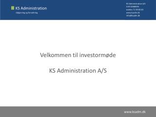 Velkommen til investormøde KS Administration A/S