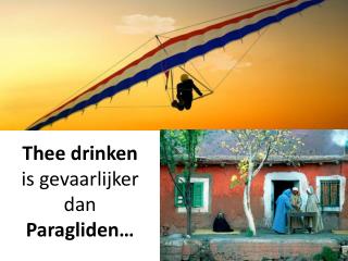 Thee drinken is gevaarlijker dan Paragliden …
