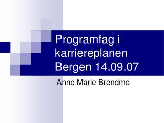 Programfag i karriereplanen Bergen 14.09.07