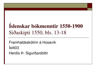 Íslenskar bókmenntir 1550-1900 Siðaskipti 1550, bls. 13-18